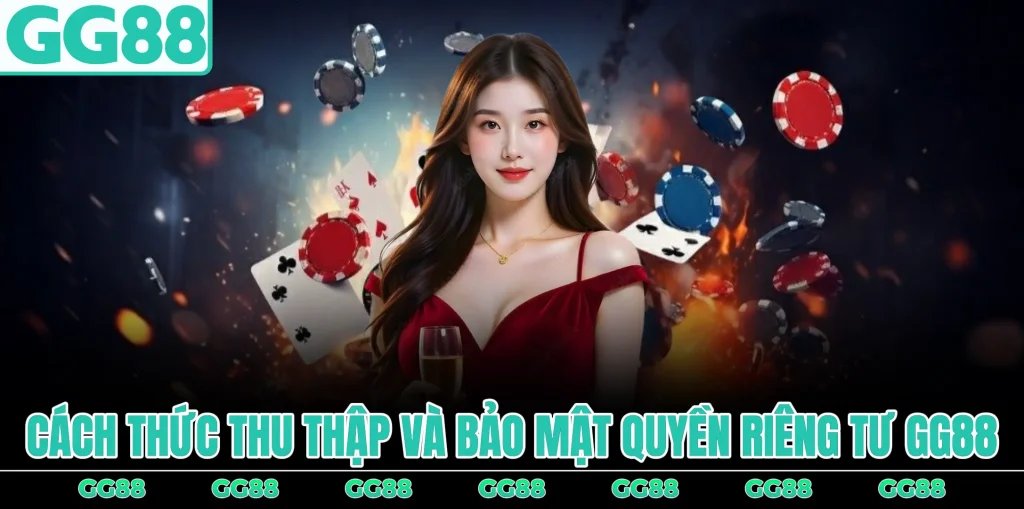 cach-thuc-thu-thap-va-bao-mat-quyen-rieng-tu-gg88