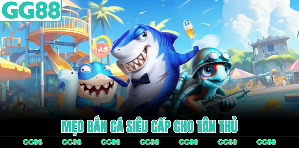meo-ban-ca-sieu-cap-tan-thu