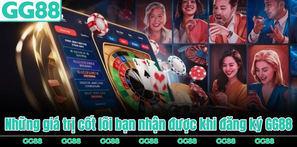 nhung-gia-tri-cot-loi-ban-nhan-duoc-khi-dang-ky-gg88