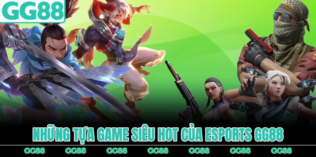 nhung-tua-game-sieu-hot-cua-esport-gg88