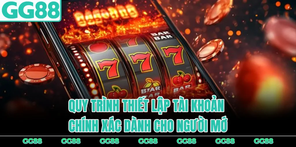 quy-trinh-thiet-lap-tai-khoan-chinh-xac