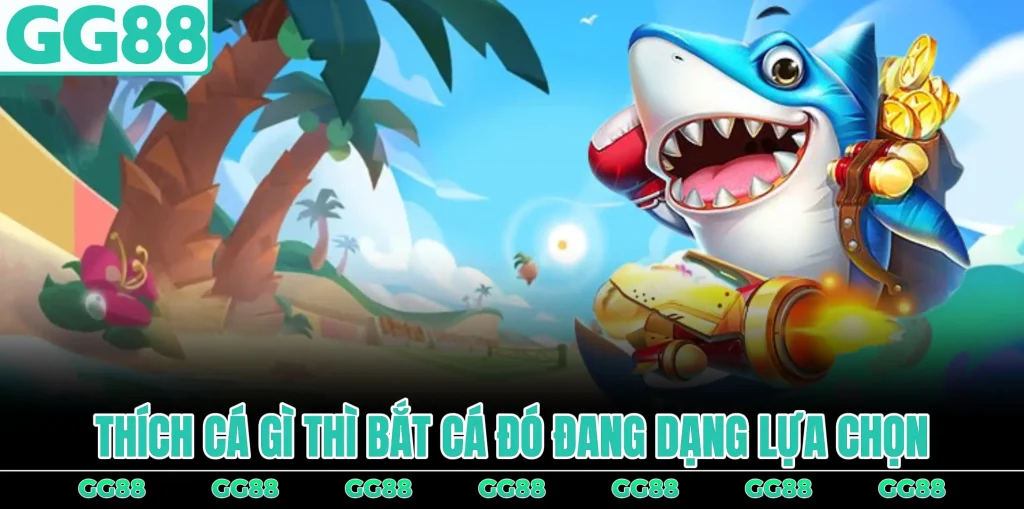 thich-ca-gi-bat-ca-do-da-dang-lua-chon