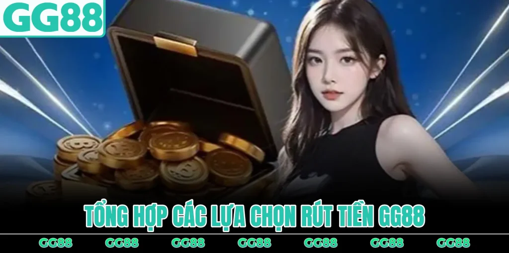 tong-hop-cac-lua-chon-rut-tien-gg88