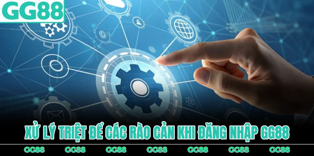 xu-ly-triet-de-cac-rao-can-khi-dang-nhap-gg88